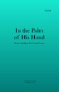 In the Palm of His Hand SATB choral sheet music cover